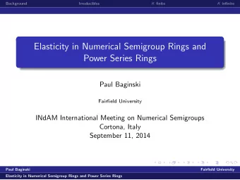 Elasticity in Numerical Semigroup Rings and  Power Series Rings  Paul Baginski  Fairfield
