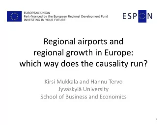 Regional airports and  regional growth in Europe:  which way does the causality run?  Kirsi Mukkala
