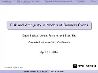 Risk and Ambiguity in Models of Business Cycles  Dave Backus, Axelle Ferriere, and Stan Zin