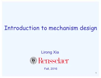 Introduction to mechanism design  Lirong Xia  Fall, 2016  1  Last class: game theory  Strategy