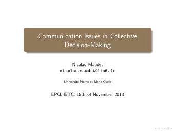 Communication Issues in Collective  Decision-Making  Nicolas Maudet  nicolas.maudet@lip6.fr
