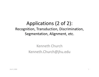 Applications (2 of 2): Applications (2 of 2): Recognition, Transduction, Discrimination,