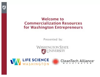 Welcome to  Commercialization Resources  for Washington Entrepreneurs  Presented by: W ASHINGTON S