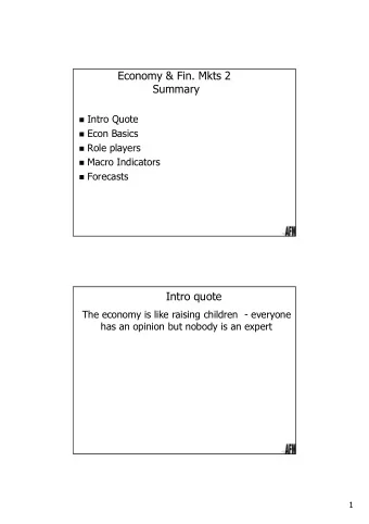 Economy &amp; Fin. Mkts 2  Summary  Intro Quote  Econ Basics  Role players  Macro