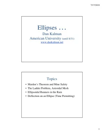 Ellipses   Dan Kalman American University (until 8/31)  www.dankalman.net  Topics
