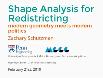 Shape Analysis for  Redistricting  modern geometry meets modern  politics  Zachary Schutzman