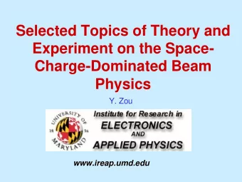 Selected Topics of Theory and  Experiment on the Space-  Charge-Dominated Beam  Physics  Y. Zou