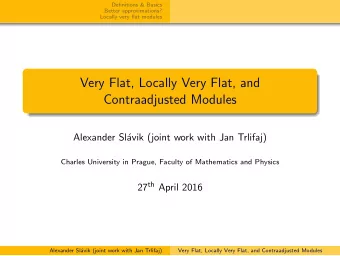 Very Flat, Locally Very Flat, and  Contraadjusted Modules  Alexander Sl  avik (joint work with