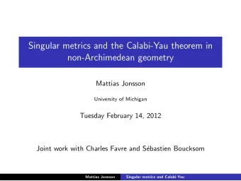Singular metrics and the Calabi-Yau theorem in  non-Archimedean geometry  Mattias Jonsson