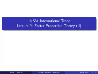 14.581 International Trade   Lecture 9: Factor Proportion Theory (II)   14.581  Week 5