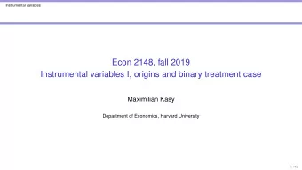 Econ 2148, fall 2019  Instrumental variables I, origins and binary treatment case  Maximilian Kasy