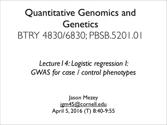 Quantitative Genomics and  Genetics  BTRY 4830/6830; PBSB.5201.01  Lecture14: Logistic regression