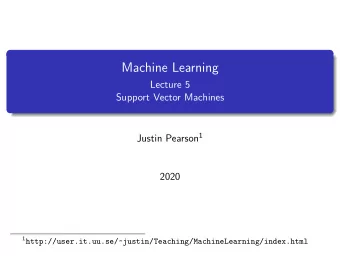 Machine Learning  Lecture 5  Support Vector Machines Justin Pearson 1  2020 1