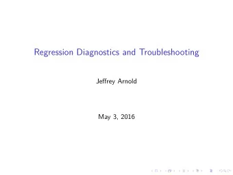 Regression Diagnostics and Troubleshooting  Jeffrey Arnold  May 3, 2016  Question  How do