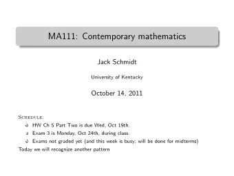 MA111: Contemporary mathematics  .  Jack Schmidt  University of Kentucky  October 14, 2011
