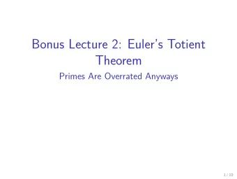 Bonus Lecture 2: Eulers Totient  Theorem  Primes Are Overrated Anyways  1 / 10 i i i ai mod p i