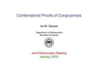 Combinatorial Proofs of Congruences  Ira M. Gessel  Department of Mathematics  Brandeis University