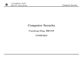Computer Security  HKUST, Hong Kong  Computer Security  Cunsheng Ding, HKUST  COMP4631