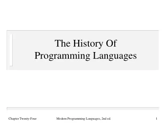 The History Of  Programming Languages  Chapter Twenty-Four  Modern Programming Languages, 2nd ed.