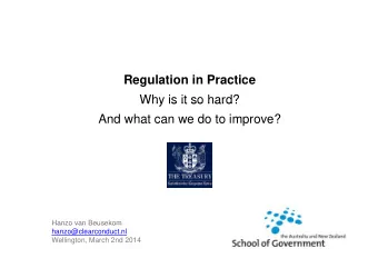 Regulation in Practice  Why is it so hard?  Why is it so hard?  And what can we do to improve?
