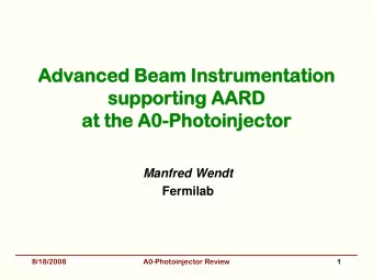 sup  upporting  porting AARD  RD  at  t th  the A0-Photoinj  hotoinjector  ector  Manfred Wendt