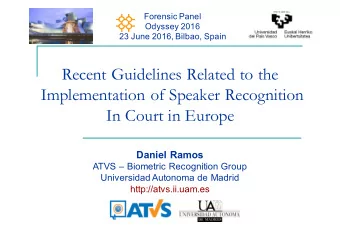 Recent Guidelines Related to the  Implementation of Speaker Recognition  In Court in Europe  Daniel