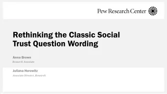 Trust Question Wording  Anna Brown  Research Associate  Juliana Horowitz  Associate Director,