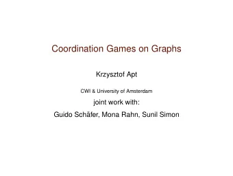 Coordination Games on Graphs  Krzysztof Apt  CWI &amp; University of Amsterdam  joint work with: