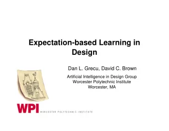 Expectation-based Learning in  Design  Dan L. Grecu, David C. Brown  Artificial Intelligence in