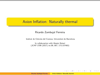 Axion Inflation: Naturally thermal  Ricardo Zambujal Ferreira  Institut de Ci  encies del Cosmos,