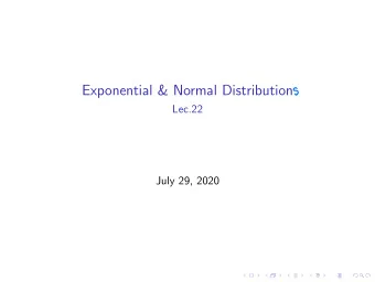 Exponential &amp; Normal Distribution  Lec.22  July 29, 2020  Exponential Distribution: Fundamental