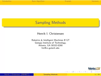 Sampling Methods  Henrik I. Christensen  Robotics &amp; Intelligent Machines @ GT  Georgia