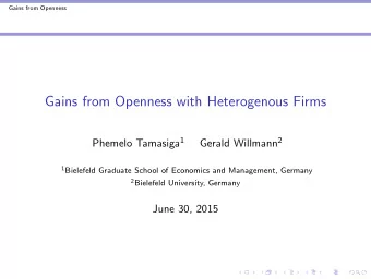 Gains from Openness with Heterogenous Firms Phemelo Tamasiga 1 Gerald Willmann 2 1 Bielefeld