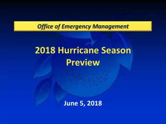 2018 Hurricane Season  Preview  June 5, 2018  Pre se nta tion Ove rvie w  2017 Season in Review