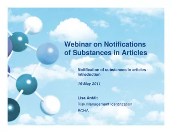 Webinar on Notifications  of Substances in Articles  Notification of substances in articles -