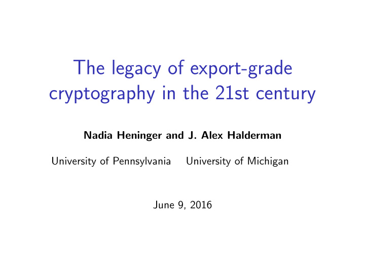 the legacy of export grade cryptography in the 21st