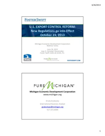 U.S. EXPORT CONTROL REFORM: New Regulations go into Effect October 15, 2013 Michigan Economic
