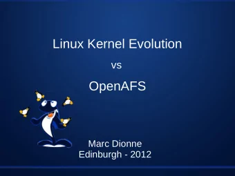 Linux Kernel Evolution vs  OpenAFS  Marc Dionne  Edinburgh - 2012  The stage  Linux is widely