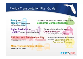 Florida Transportation Plan Goals  Safety  Transportation solutions that support Floridas global