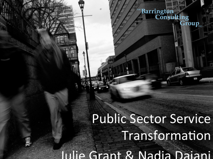 public sector service transforma4on julie grant nadia