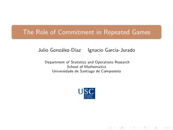 The Role of Commitment in Repeated Games  Julio Gonz  alez-D  az  Ignacio Garc  a-Jurado
