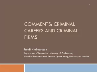 COMMENTS: CRIMINAL  CAREERS AND CRIMINAL  FIRMS  Randi Hjalmarsson  Department of Economics,