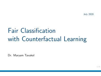 Fair Classification  with Counterfactual Learning  Dr. Maryam Tavakol  1/15  What is Fairness  2/15
