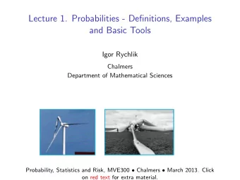 Lecture 1. Probabilities - Definitions, Examples  and Basic Tools  Igor Rychlik  Chalmers