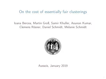 On the cost of essentially fair clusterings  Ioana Bercea, Martin Gro, Samir Khuller, Aounon