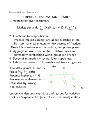EMPIRICAL ESTIMATION  ISSUES  1. Aggregation over consumers:  X  X  Market demands D c ( P , I c