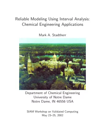 Reliable Modeling Using Interval Analysis:  Chemical Engineering Applications  Mark A. Stadtherr
