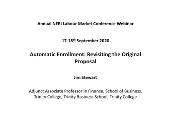 Automatic Enrollment: Revisiting the Original  Proposal  Jim Stewart  Adjunct Associate Professor