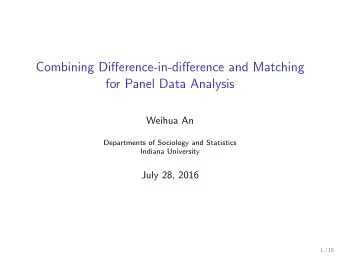 Combining Difference-in-difference and Matching  for Panel Data Analysis  Weihua An  Departments of