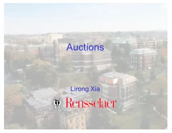 Auctions  Lirong Xia  Sealed-Bid Auction  One item  A set of bidders 1,, n  bidder j s